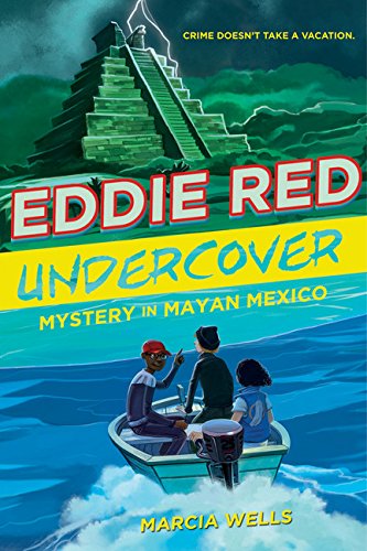 Eddie Red Undercover: Mystery in Mayan Mexico 9780544302068