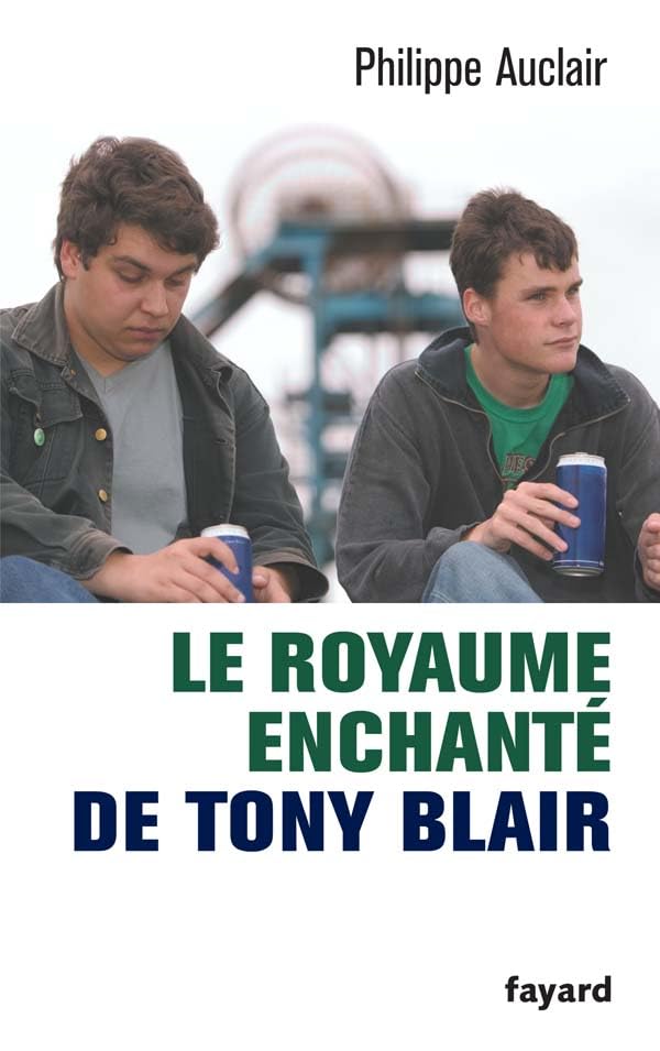 Le royaume enchanté de Tony Blair 9782213628295