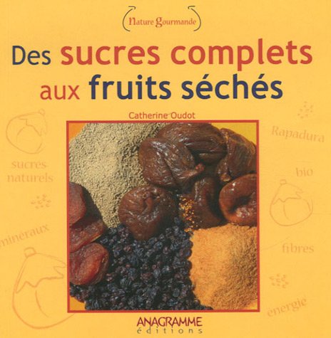 Des sucres complets aux fruits séchés 9782350350806