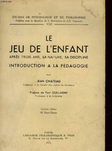 Le jeu de l'enfant apres trois ans, sa nature, sa discipline introduction a la pedagogie 
