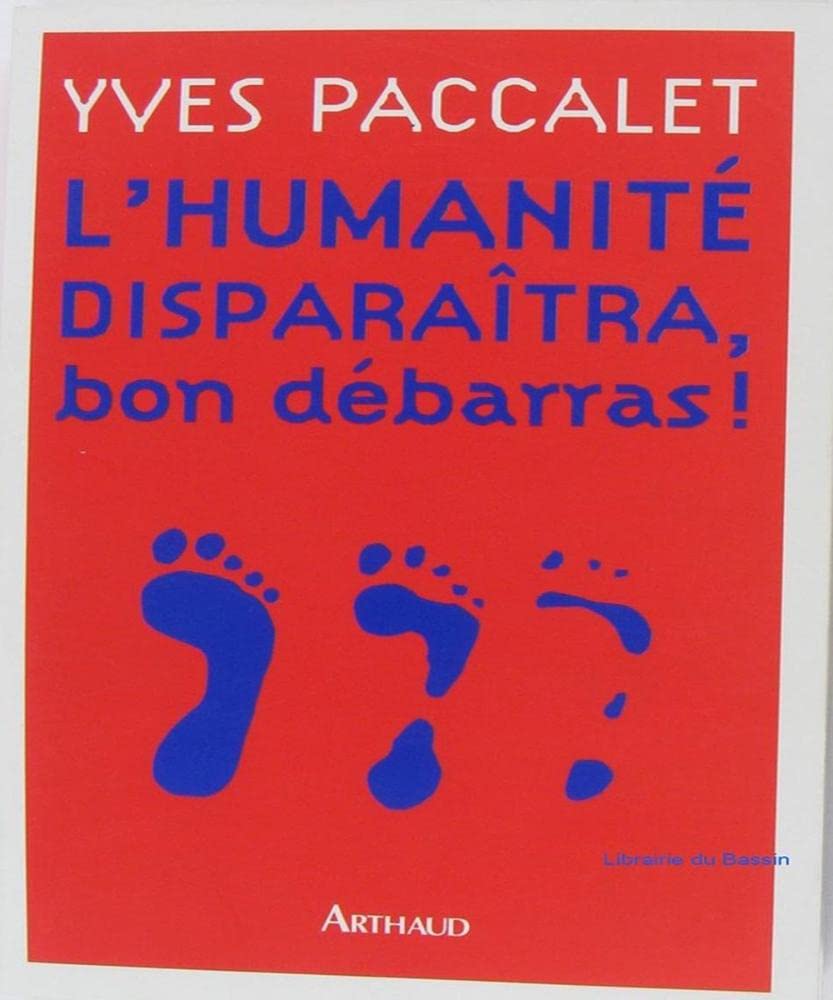 L'humanite disparaitra, bon debarras ! 9782700396652