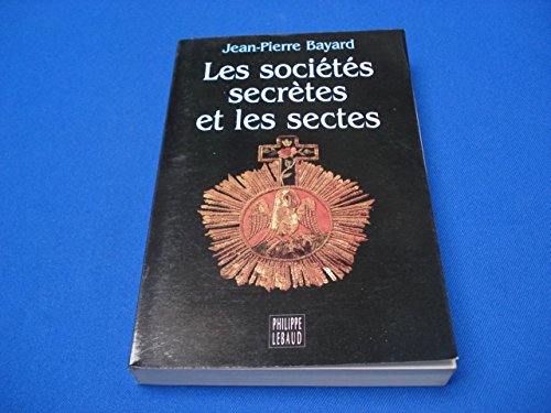 Les sociétés secrètes et les sectes 9782866452551