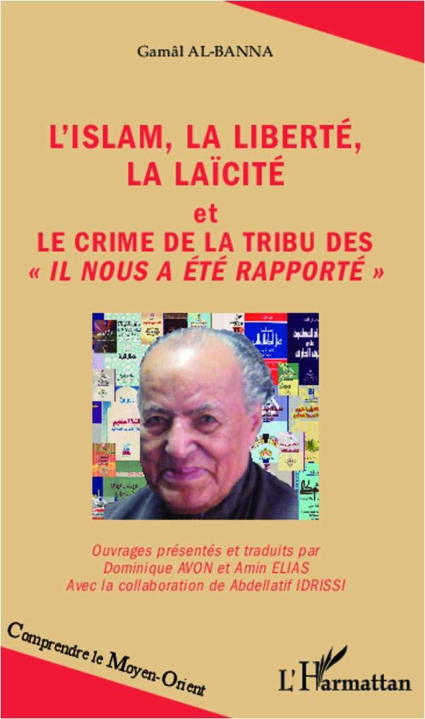 L'islam, la liberté, la laïcité: et Le crime de la tribu des Il nous a été rapporté"" 9782343006734