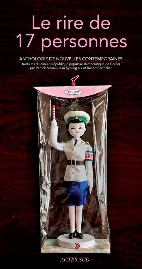 Le rire de 17 personnes: Anthologie de nouvelles contemporaines de République populaire démocratique de Corée 9782330060602