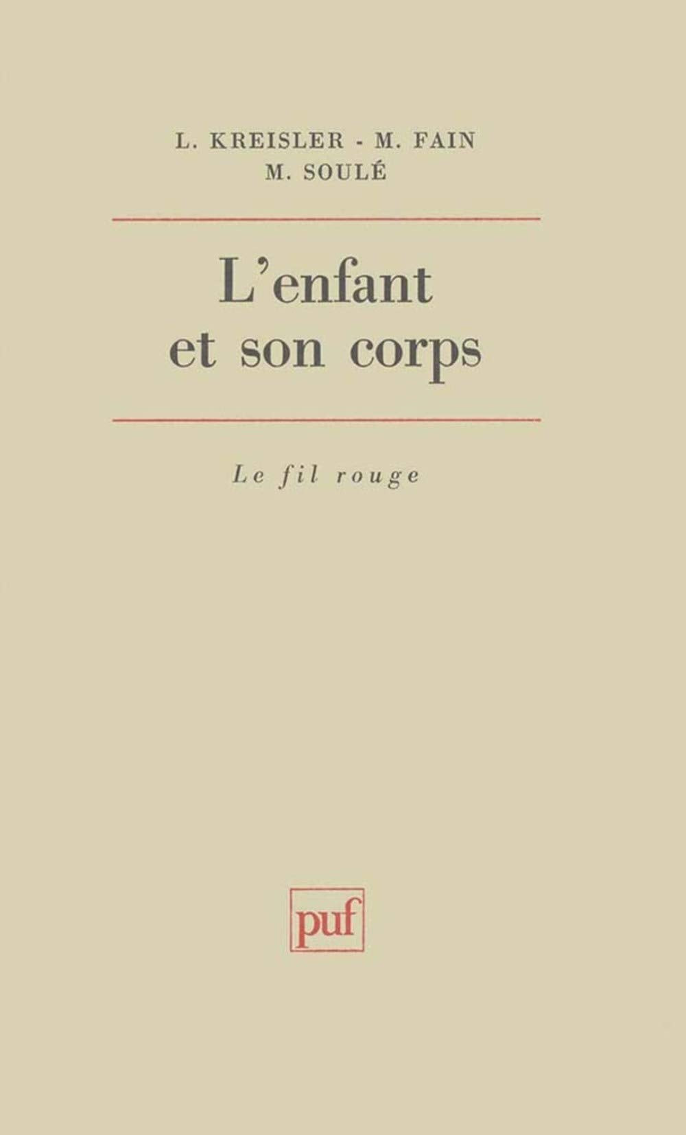 L'enfant et son corps : études sur la clinique psychosomatique du premier âge 9782130400189