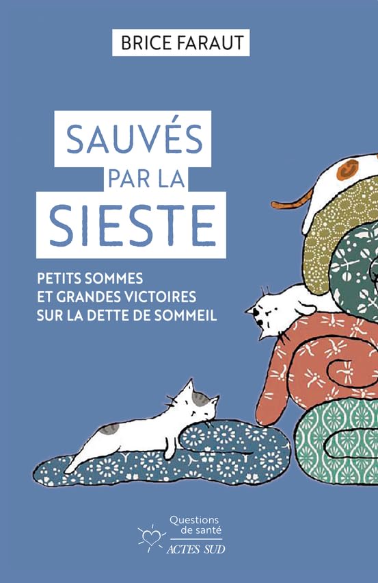 Sauvés par la sieste: Petits sommes et grandes victoires sur la dette de sommeil 9782330150495
