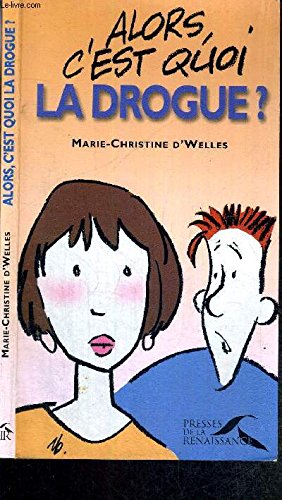 Alors, c'est quoi la drogue ? 9782856168158