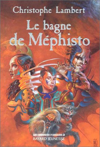 Les Chroniques d'Arkhadie, tome 2 : Le Bagne de Méphisto 9782747006095