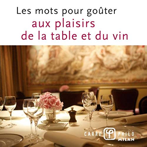 Les mots pour goûter aux plaisirs de la table et du vin 9782745933003