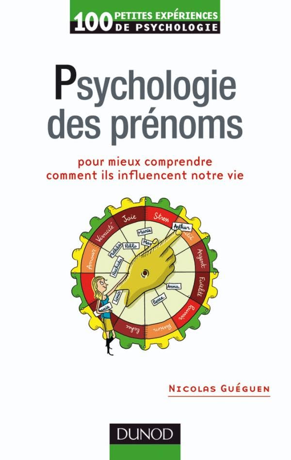 Psychologie des prénoms - Pour mieux comprendre comment ils influencent votre vie: Pour mieux comprendre comment ils influencent votre vie 9782100511365