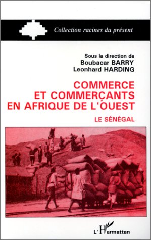 Commerce et commerçants en Afrique de l'ouest, volume 1. Le Sénégal 9782738415813