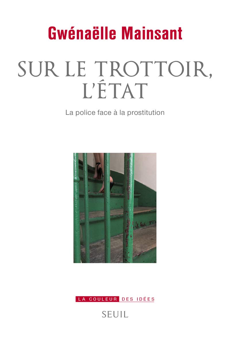 Sur le trottoir, l'État: La police face à la prostitution 9782021397895