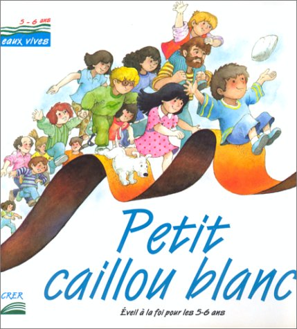 Petit caillou blanc : 5 à 6 ans. Enfant 9782857330950