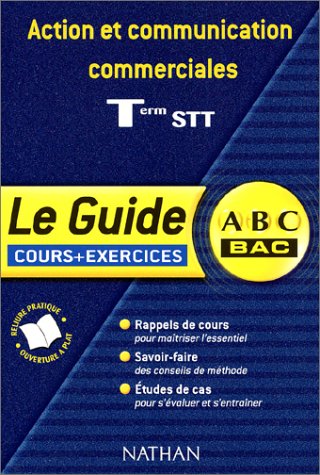 ABC Bac - Le Guide : Action et communication commerciales, terminale STT (Cours + exercices) 9782091826059