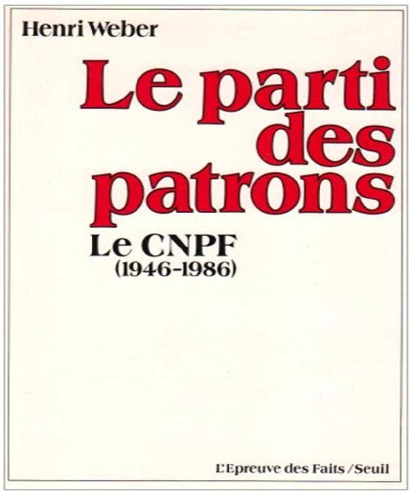 Le Parti des patrons. Le CNPF (1946-1986) 9782020093521