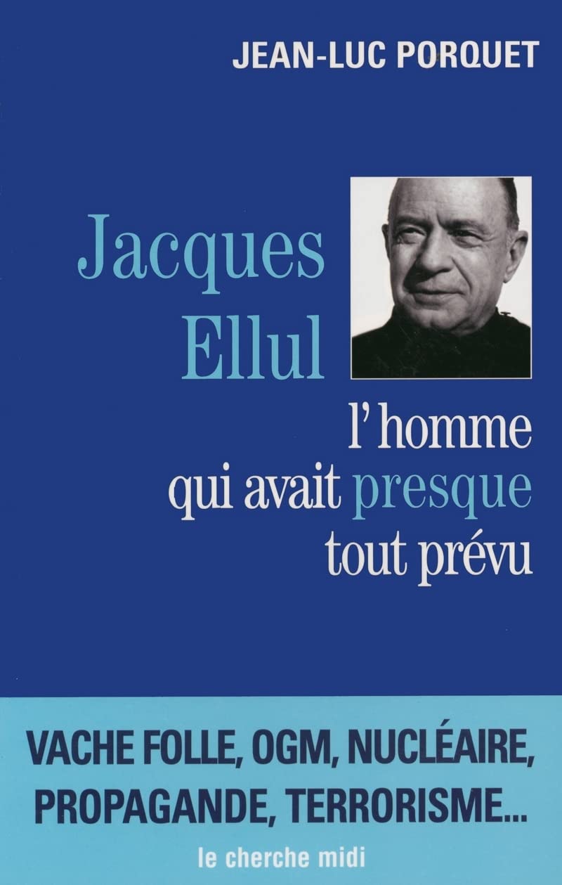 Jacques Ellul : L'homme qui avait presque tout prévu 9782749100692