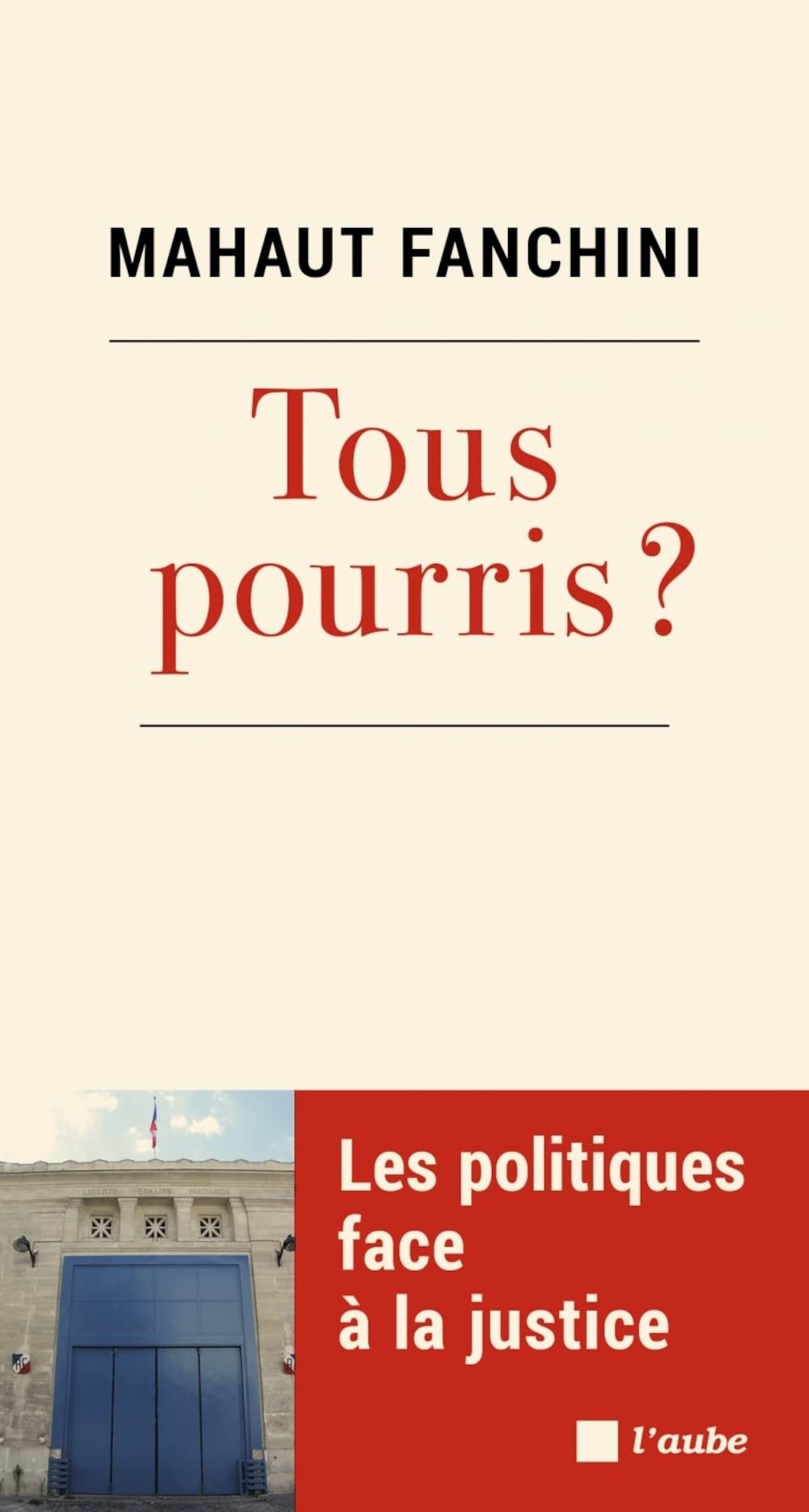 Tous pourris ?: Les politiques face à la justice 9782815945561