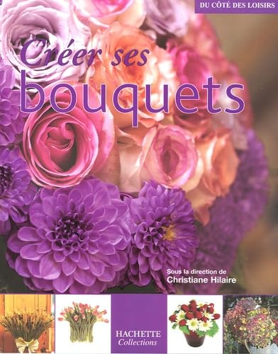 Créer ses bouquets 9782846344272