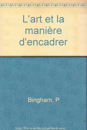 L'Art et la manière d'encadrer 9782215020325