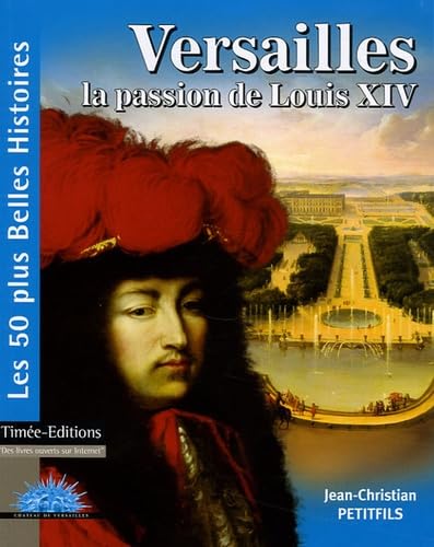 Versailles: La passion de Louis XIV 9782915586275