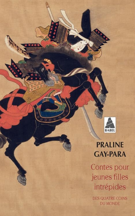 Contes pour jeunes filles intrépides: des quatre coins du monde 9782330135096