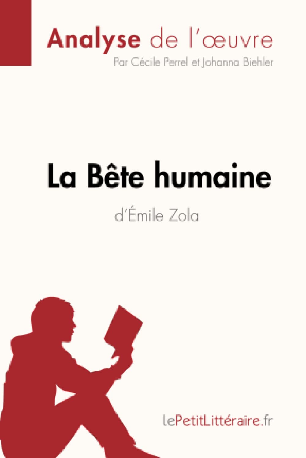 La Bête humaine d'Émile Zola (Analyse de l'oeuvre): Analyse complète et résumé détaillé de l'oeuvre 9782806241535