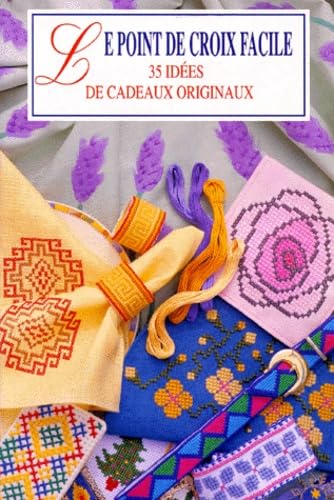 Le Point De Croix Facile. 35 Idees De Cadeaux Originaux 9782016207390