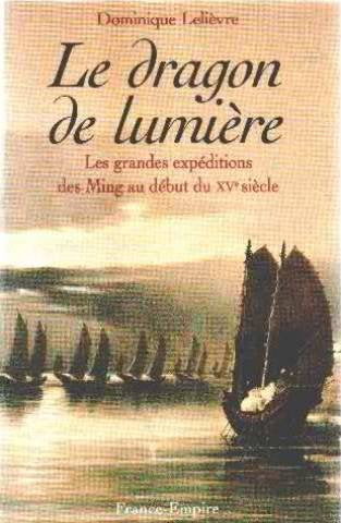 Le dragon de lumière: Les grandes expéditions des Ming au début du XVe siècle 9782704807871