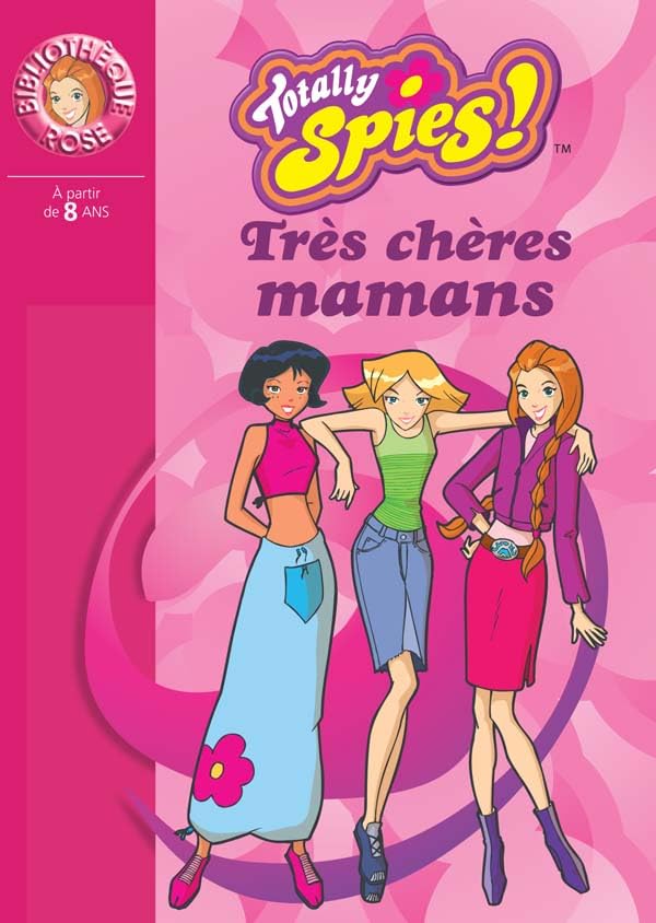 Totally Spies 04 - Très chères mamans 9782012008854