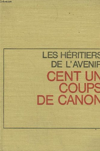 Les héritiers De l' Avenir - Cent Un Coups De Canon 