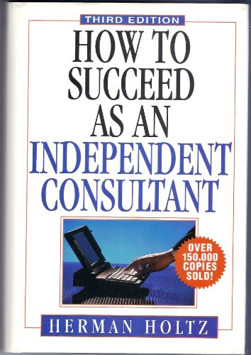 How to Succeed as an Independent Consultant 9780471575818