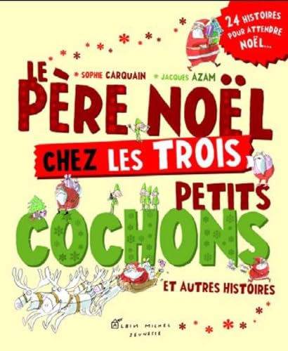 Le Père Noël chez les trois petits cochons: Et autres histoires 9782226186348