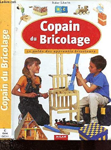 Copain du bricolage: Le guide des apprentis bricoleurs 9782745901408