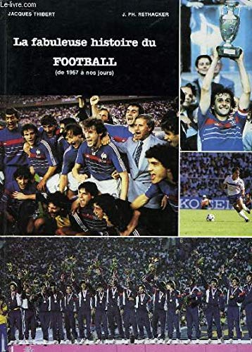 La fabuleuse histoire du football. tome ii : de 1967 à nos jours. 9782900278086