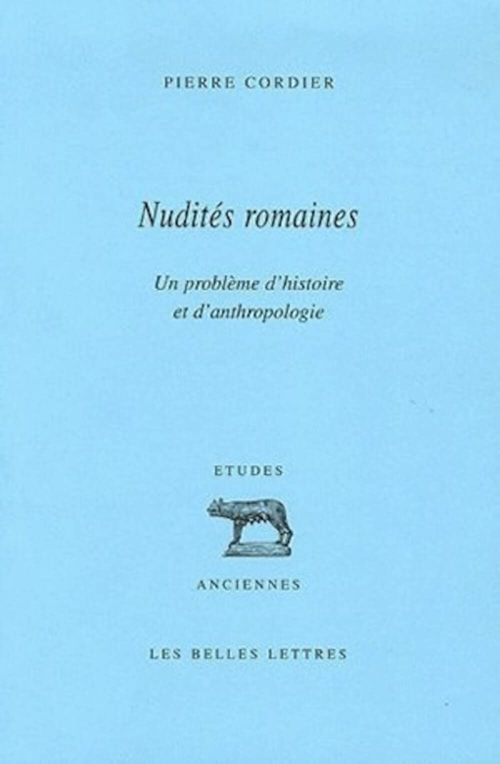 Nudités romaines: Un problème d'histoire et d'anthropologie 9782251326580