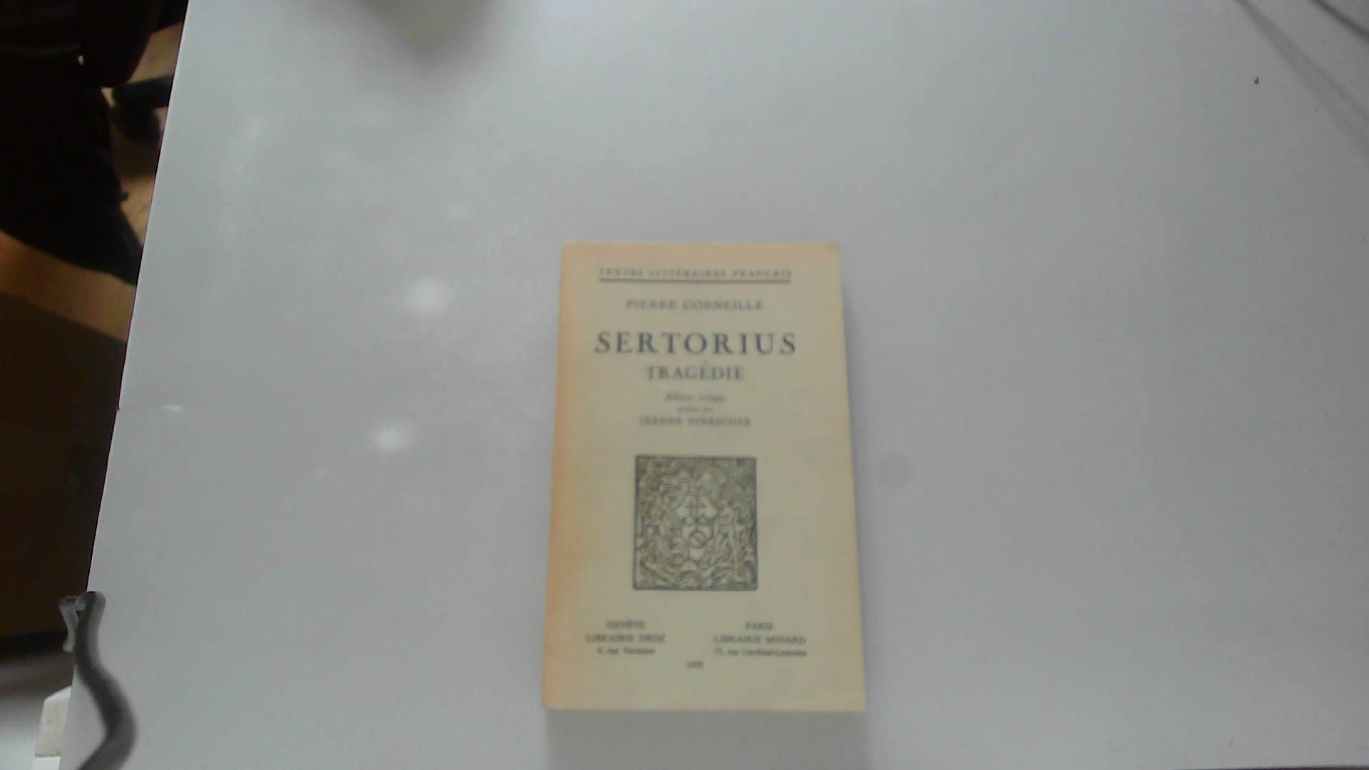 Sertorius , tragédie - Edition critique publiée par Jeanne Streicher - Introduction , Editions collationnées , bibliographie , appendice 