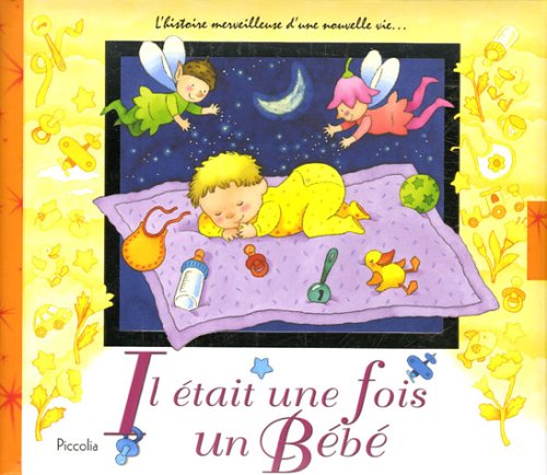 Il était une fois un bébé : L'histoire merveilleuse d'une nouvelle vie 9782753002548