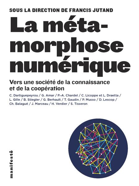 La métamorphose numérique: Vers une société de la connaissance et de la coopération 9782862277790