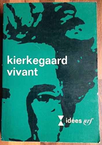 Kierkegaard vivant : Colloque organisé par l'Unesco à Paris du 21 au 23 avril 1964. Allocution de René Maheu,... Textes de Jean-Paul Sartre, Jean Beaufret, Gabriel Marcel, Lucien Goldmann... etc 