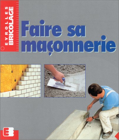 Faire sa maçonnerie 9782212060416