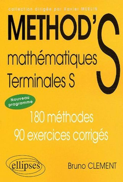 Mathématiques Terminale S.: 180 méthodes, 90 exercices corrigés 9782729812362