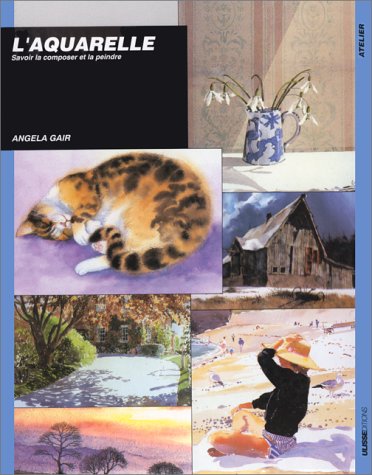 L'aquarelle. Savoir la composer et la peindre 9782907601122