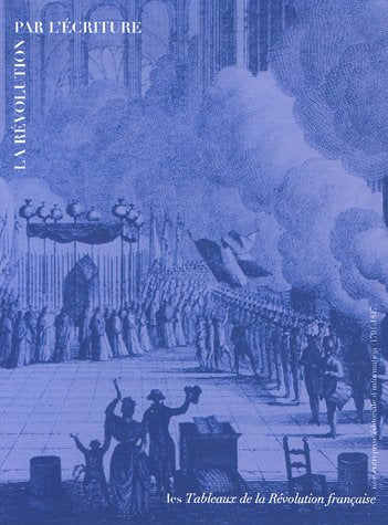 LA REVOLUTION PAR L ECRITURE-LES TABLEAUX DE LA REVOLUTION FRANCAISE 9782711849284