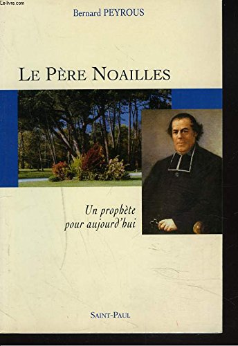 LE PERE NOAILLES. UN PROPHETE POUR AUJOURD'HUI. 