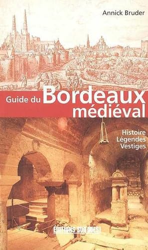 Guide Du Bordeaux Medieval 9782879016474