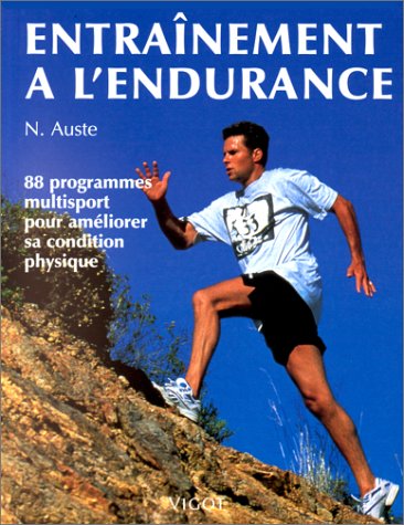 Entraînement à l'endurance : 88 programmes multisport pour améliorer sa condition physique 9782711413010