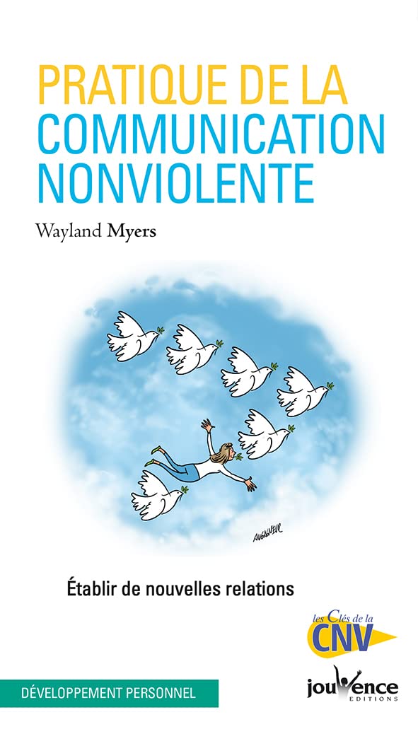 Pratique de la communication non-violente: Etablir de nouvelles relations 9782889532148