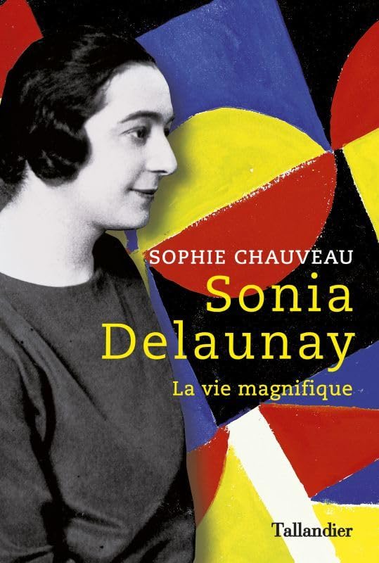 Sonia Delaunay: LA VIE MAGNIFIQUE 9791021027275