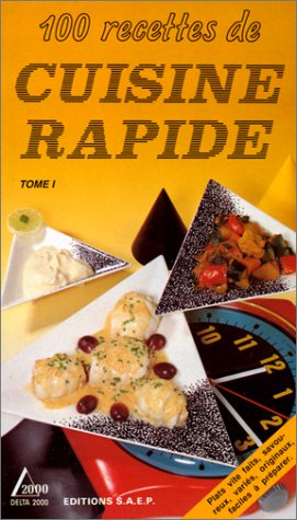 100 recettes de cuisine rapide: Tome 1 9782737220456