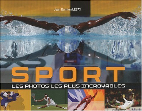 Sport, les photos les plus incroyables 9782810400508